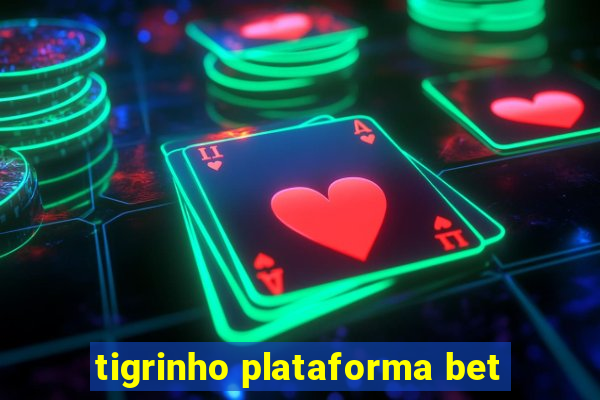 tigrinho plataforma bet